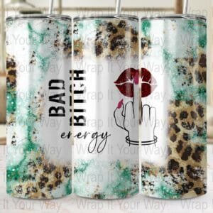 Bad Bitch Energy Tumbler Wrap, 20 oz 30 oz Skinny Wraps, Instant Download, Sublimation  Wrap, Sarcastic Adult Humor Funny Leopard Skull