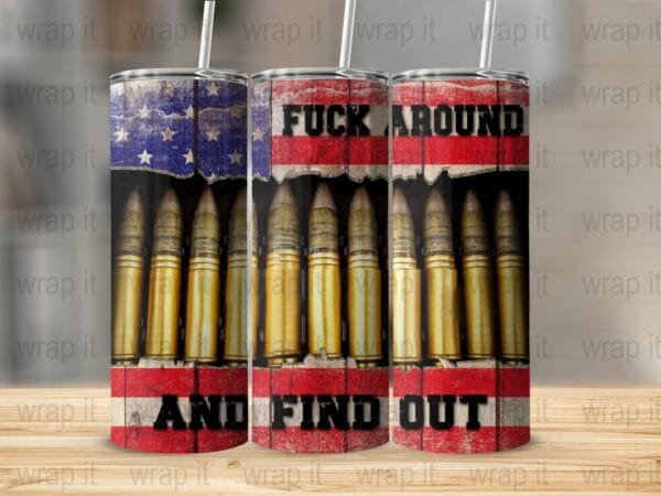 Tumbler Wrap PNG Fuck Around and Find Out USA 2nd Amendment, 20 oz Skinny Tumbler, Sublimation Tumbler, Instant Download, PNG Tumbler Wrap