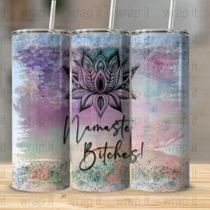 Namaste Bitches Tumbler Wrap PNG, Sublimation png, Instant Download, Funny Bitch Tumbler Gift, Yoga Tumbler, Funny Bitch Wrap png, Lotus