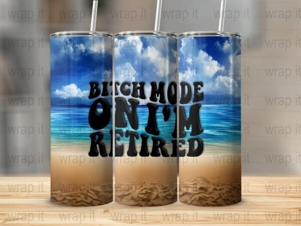 Retried Bitch Mode Tumbler Wrap PNG, Sublimation png, Instant Download, Funny Bitch Tumbler Gift, Retiring gift, Retired Beach Tumbler png