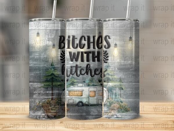 Bitches with Hitches Camping Tumbler Wrap PNG, Sublimation png, Instant Download, Funny Bitch Tumbler Gift, Funny Camping Tumbler for Her