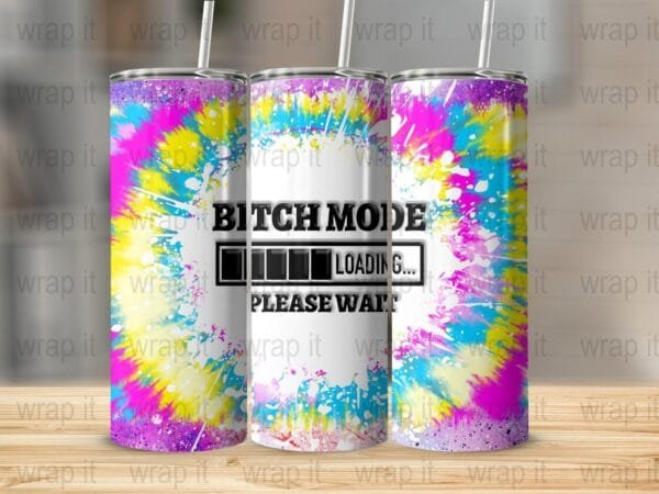 Bitch Mode Loading Funny Tumbler Wrap PNG, Sublimation png, Instant Download, Funny Bitch Tumbler Gift, Funny Mom Tumbler, Tie Dye png wrap