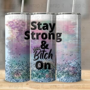 Funny Bitch Stay Strong Tumbler Wrap PNG, Sublimation png, Instant Download, Funny Bitch Tumbler Gift, Gift for Her, 20 oz Skinny Wrap