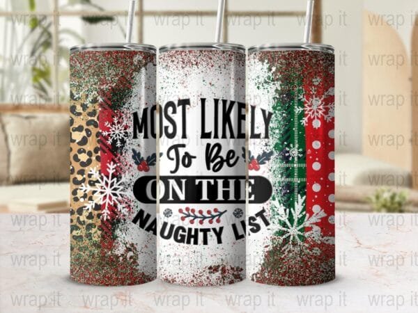 Christmas Naughty List Tumbler Wrap PNG Instant Download Sublimation, 20 oz 30 oz Skinny Tumbler, Most Likely Naughty List, Funny Tumbler