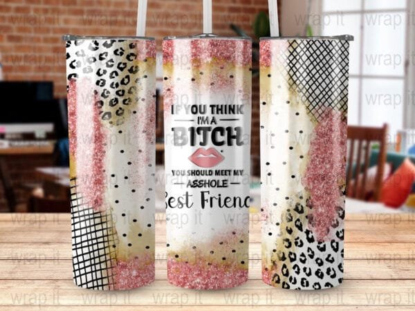 Funny Bitch Best Friend Bestie BFF Tumbler Wrap PNG, Sublimation Design, Instant Download, 20 oz 30 oz Skinny Wrap, Friends Gift Tumbler