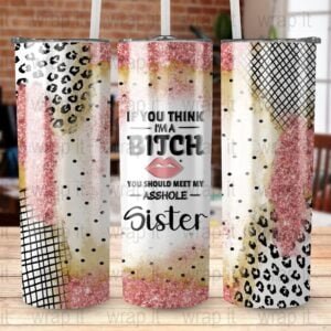 Funny Bitch Sister Tumbler Wrap PNG, Sublimation Design, Instant Download, 20 oz 30 oz Skinny Wrap, Sister gift tumbler, Funny Sisters gift