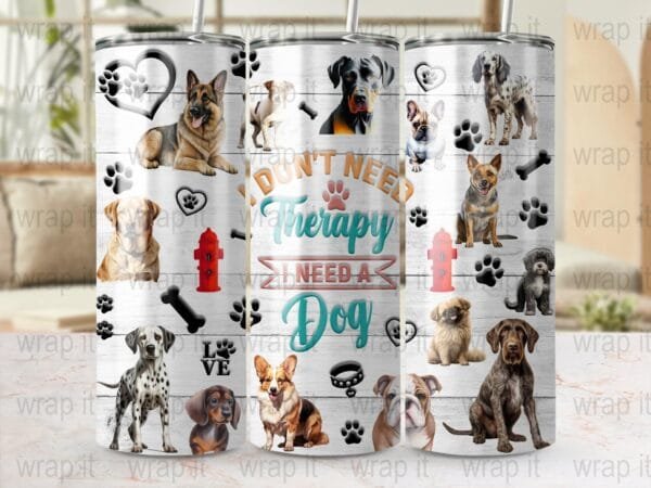 Funny Dog Dogs Tumbler Wrap PNG, Sublimation png, Instant Download, Dog Therapy Tumbler,  20 oz Skinny Tumbler PNG, Dog Mom Wrap, Love Dogs