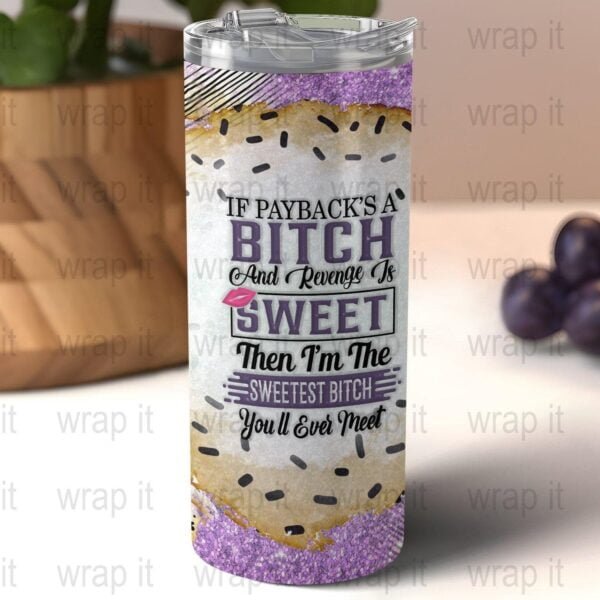 Funny Sweet Bitch Revenge Tumbler Wrap Sublimation PNG Instant Download, 20 oz 30 oz Skinny Tumbler, Sarcastic Tumbler Wrap, Sassy Revenge