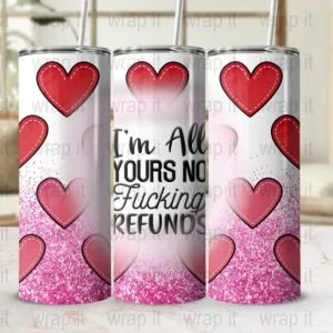 All Yours Funny Valentine's Day Tumbler Wrap Sublimation PNG Instant Download, 20 oz 30 oz Skinny Tumbler, Valentines Hearts Funny F Word