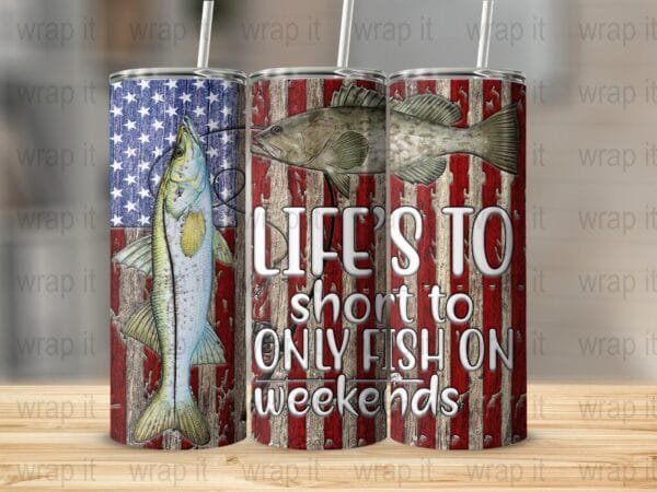 Funny Fishing Life's Too Short to only Fish on Weekends Tumbler Wrap PNG Sublimation Instant Download, 20 oz Skinny Tumbler, Snook Grouper