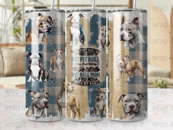 Pit Bull Mom Don't Mess with Tumbler Sublimation Wrap, Instant Download, 20 oz 30 oz Skinny Tumbler, Pitbull dog tumbler, Pitbull Mom png