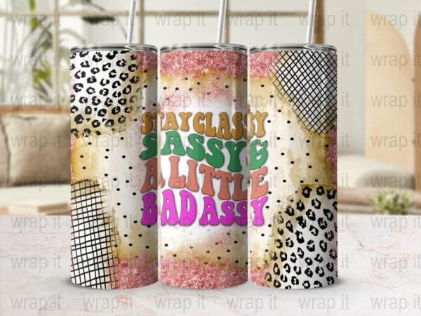 Sassy Bad Assy Funny Tumbler Wrap PNG Sublimation Instant Download, 20 oz Skinny Wrap, 30 oz Skinny Tumbler, Classy Sassy Sarcastic Wrap png
