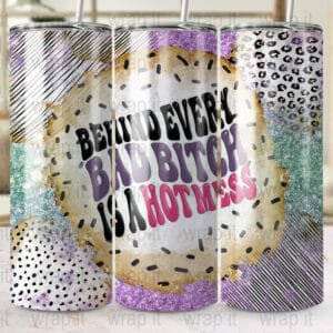 Funny Bitch Hot Mess Tumbler Wrap Sublimation PNG Instant Download, 20 oz 30 oz Skinny Tumbler, Sarcastic Bitch Tumbler Wrap, Sassy Girl png