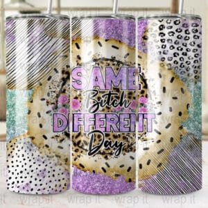 Funny Same Bitch Different Day Tumbler Wrap Sublimation PNG Instant Download, 20 oz 30 oz Skinny Tumbler, Sarcastic Tumbler Wrap Funny Bitch