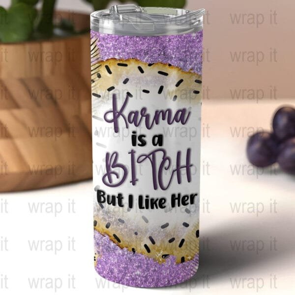 Funny Karma is a Bitch Tumbler Wrap Sublimation PNG Instant Download, 20 oz 30 oz Skinny Tumbler, Sarcastic Tumbler Wrap, Bitch Tumbler png