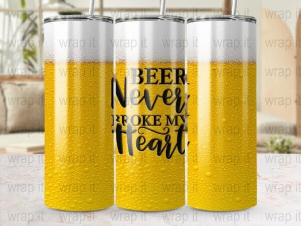 Funny Beer Never Broke My Heart Tumbler Wrap Sublimation PNG Instant Download, 20 oz Skinny Tumbler, 30 oz Skinny, Beer Glass Tumbler Wrap