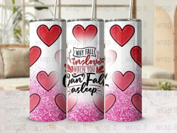 Funny Against Love Tumbler Wrap Sublimation PNG Instant Download, 20 oz 20ozs Skinny Tumbler, Why Fall in Love, Funny Valentine's Wrap, Love