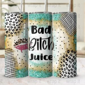 Funny Sarcastic Bad Bitch Juice Tumbler Wrap PNG Sublimation Instant Download, 20 oz Skinny Wrap, 30 oz Skinny Tumbler, Sassy Bitch Wrap