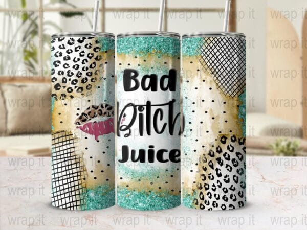 Funny Sarcastic Bad Bitch Juice Tumbler Wrap PNG Sublimation Instant Download, 20 oz Skinny Wrap, 30 oz Skinny Tumbler, Sassy Bitch Wrap