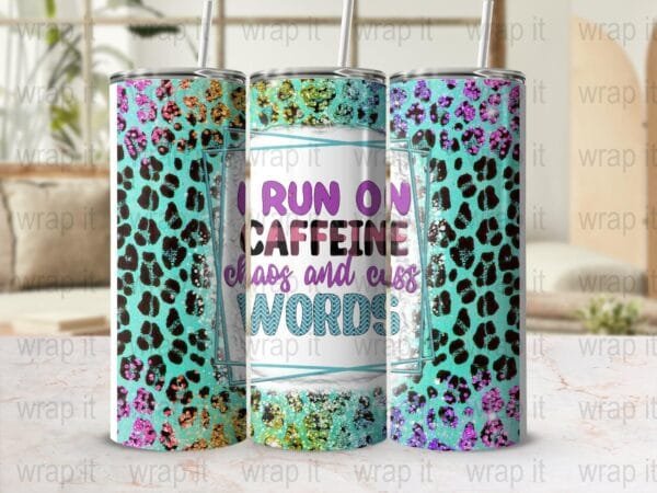 I Run on Caffeine Chaos Cuss Words Funny Mom 30 straight Tumbler Wrap Sublimation PNG, Instant Download, 20 oz 30 oz Skinny Tumbler Coffee