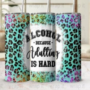 Funny Adult Alcohol Because Adulting is Hard Tumbler Wrap Sublimation PNG, Instant Download, 20 oz 30 oz Skinny Tumbler Wrap, Drinking Adult