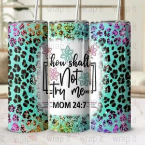 Thou Shalt Not Try Me Funny Mom Life Tumbler Wrap Sublimation PNG, Instant Download, 20 oz 30 oz Skinny Tumbler Wrap, Mom 24:7, MomLife png