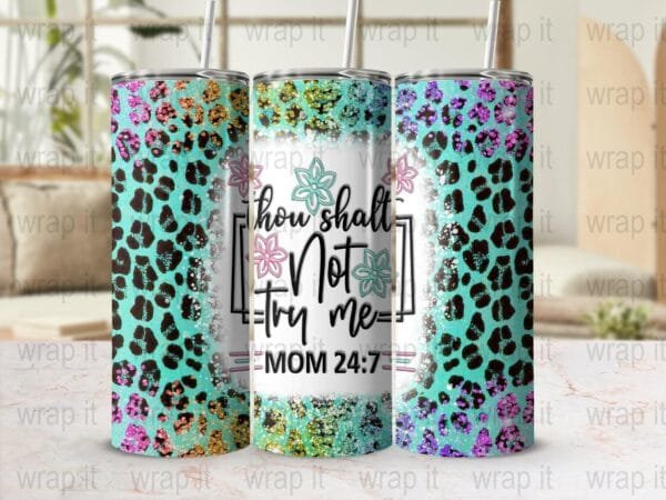 Thou Shalt Not Try Me Funny Mom Life Tumbler Wrap Sublimation PNG, Instant Download, 20 oz 30 oz Skinny Tumbler Wrap, Mom 24:7, MomLife png