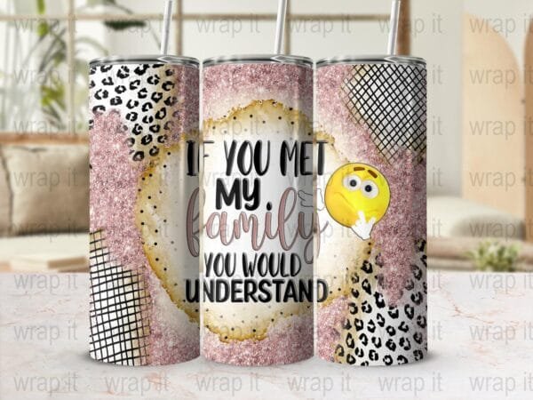 Funny Family You Would Understand Tumbler Wrap Sublimation PNG, 20 oz 30 oz Skinny Wrap, Instant Download, Sassy Sarcastic Tumbler Wrap