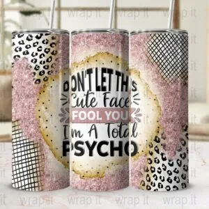 Funny Sarcastic Psycho Tumbler Wrap Sublimation PNG, 20 oz 30 oz Skinny Wrap, Instant Download, Funny Bitch Sassy Tumbler Wrap, I'm a Psycho