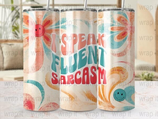 Funny Sarcastic Sassy Bitch I Speak Fluent Sarcasm Tumbler Wrap PNG Sublimation, Instant Download, 20 oz 30 oz Retro Skinny Tumbler Wrap