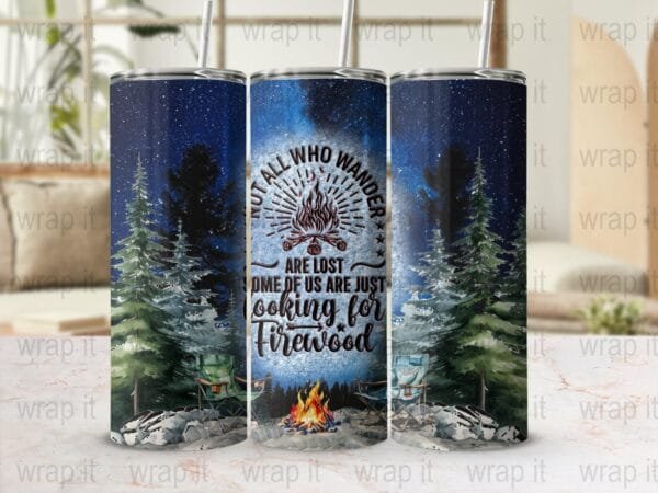 Funny Camping Wander Lost Firewood Tumbler Wrap PNG Sublimation, 20 oz 30 oz Skinny Tumbler, Instant Download, Camp Life Wrap, Camping png