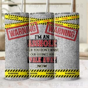 Funny Warning I'm an Asshole Hurt Feelings Tumbler Wrap PNG Sublimation, Instant Download, 20 oz 30 oz Skinny Tumbler, Funny Adult Tumbler