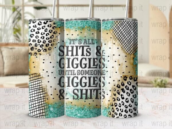 Funny Shits & Giggles Tumbler Wrap PNG Sublimation, 20 oz 30 oz Skinny Tumbler, Instant Download, Sarcastic Sassy PNG, Funny Tumbler Humor