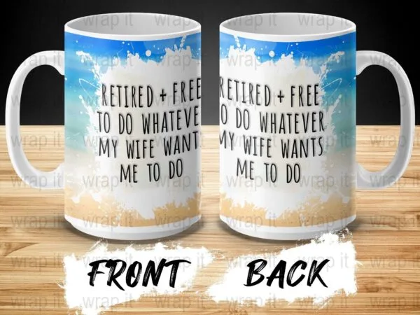 Retried Funny Wife Husband Mug Sublimation PNG, 11 oz 15 oz Mug Wraps, Instant Download, Coffee Mug Wrap, Retire Mug PNG, Do What Wife Wants