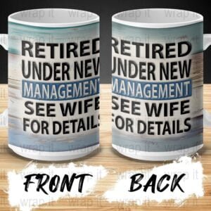 I'm Retired Funny Work for Wife Mug Wrap Sublimation PNG, 11 oz 15 oz Mug Wraps, Instant Download, Coffee Mug Wrap, Retired Wrap PNG, Retire