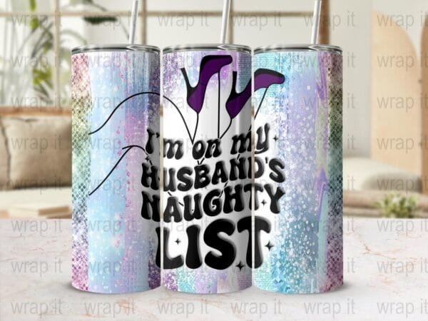 Husband's Naughty List Funny Wife Tumbler Wrap PNG, Sublimation Design, Instant Download, 20 oz 30 oz Skinny Tumbler Wrap Funny Husband Wife