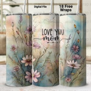 Love You Mom Happy Mother's Day Tumbler Wrap PNG, Mothers Day Sublimation, 20 oz 3 oz Skinny Wrap, Mom Gift, Watercolor Wildflowers Mama png