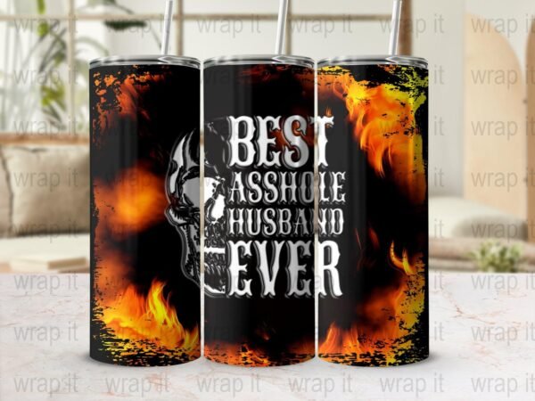 Best Asshole Husband Ever Funny Tumbler Wrap Sublimation PNG, Instant Download, 20 oz 30 oz Skinny Tumbler Wrap, Funny Dad Husband Tumbler