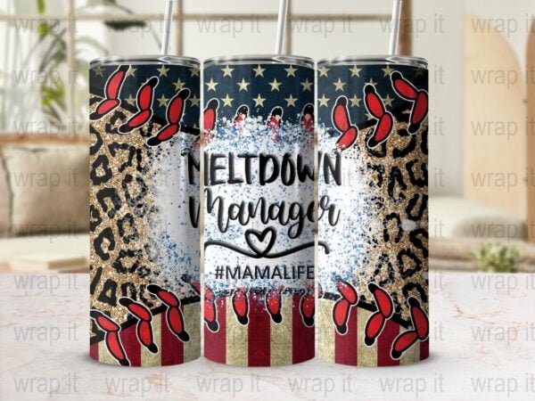 Funny Mom Mama Life Meltdown Manager Tumbler Wrap Sublimation PNG, Instant Download, 20 oz 30 oz Skinny Tumbler Wrap, Baseball Mom Wrap USA