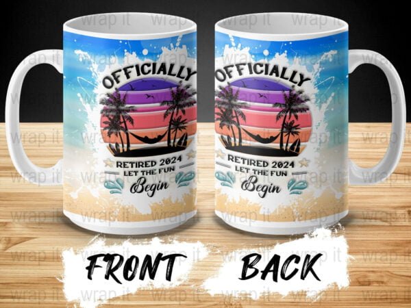 Let the Fun Begin Retired Beach Mug Wrap Sublimation PNG, 11 oz 15 oz Mug Wraps, Instant Download, Coffee Mug Wrap, Retire Beach Mode PNG