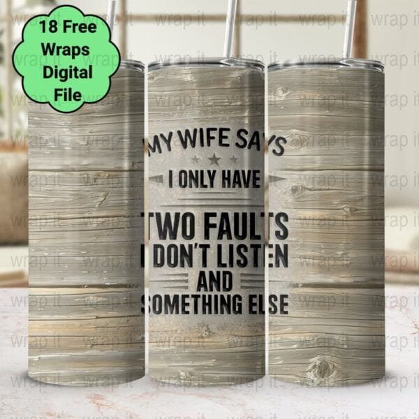 Funny Husband Has Two Faults Don't Listen Tumbler Wrap PNG, Sublimation Tumbler, 20 oz Skinny Tumbler, Instant Download, Married Marriage