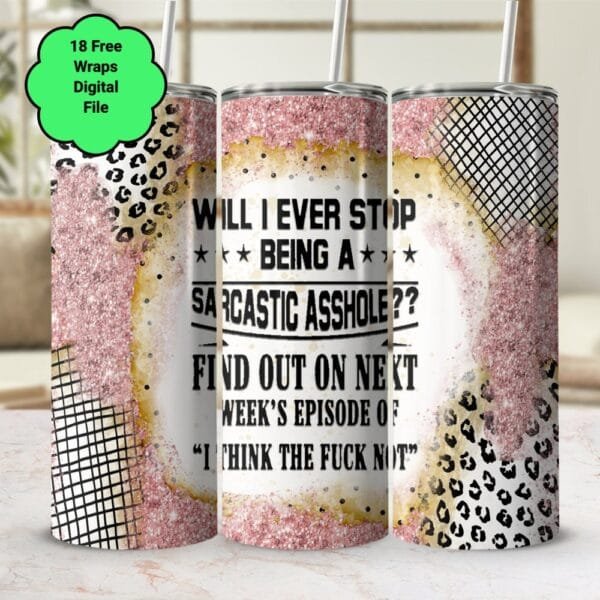 Funny Sarcastic Asshole Tumbler Wrap PNG, Sublimation Tumbler, 20 oz 30 oz Skinny Tumbler, Instant Download, Sassy Bitch Sublimation png