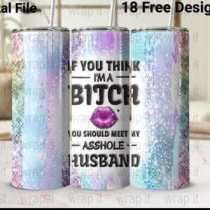 Funny Wife Husband Bitch Asshole Tumbler Wrap PNG Sublimation, 20 oz 30 oz Skinny Tumbler Wrap, Instant Download, Sarcastic Sassy Bitch PNG