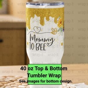 Mommy to Be Bumble Bee Tumbler Wrap PNG, Sublimation Tumbler, 40 oz Tumbler, Instant Download, Quencher Wraps, Expectant Mom Wrap, Bees png