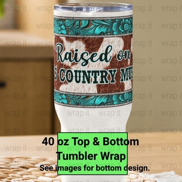 Raised on 90's Country Music Western Tumbler Wrap PNG, Sublimation Tumbler, 40 oz Tumbler, Instant Download, Quencher Wraps, Cow Hide png