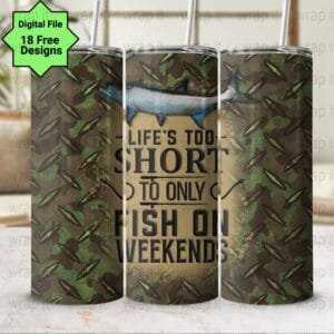 Funny Fishing Life's Too Short Tumbler Wrap PNG Sublimation, 20 30 oz Skinny Tumbler, Instant Download, Fishing Tumbler Him, Funny Dad Wrap