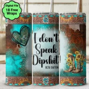 Funny Beth D I Don't Speak Dipshit Sarcastic Tumbler Wrap PNG, Beth D Sublimation, 20 oz Skinny Tumbler, Instant Download, Sarcasm Beth Wrap