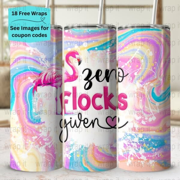 Funny Flamingo Zero Flocks Given Summer Tumbler Wrap PNG, Sublimation Tumbler, 20 oz Skinny Tumbler, Instant Download, Pink Flamingo Wrap