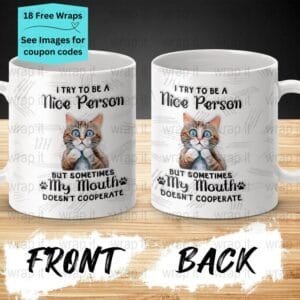 Funny Sarcastic Try to Be Nice But Mouth 11 oz and 15 oz Mug PNG Wrap, Mug Sublimation, Funny Coffee Mug Wrap, Sassy Cat Big Mouth Wrap