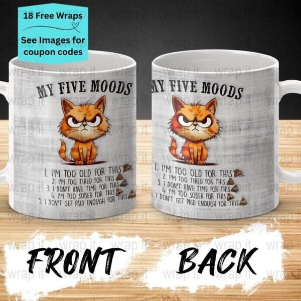 Funny My Five Moods Too Old Too Tired 11 oz and 15 oz Mug PNG Wrap, Mug Sublimation, Funny Coffee Mug Wrap, Funny Cat Coffee Mug Wrap PNG